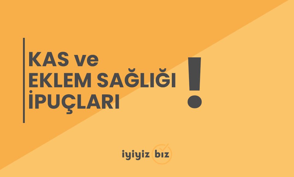 Kas ve Eklem Sağlığı İpuçları