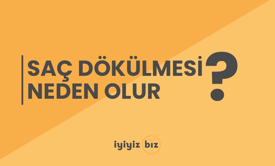 Saç Dökülmesi Neden Olur?