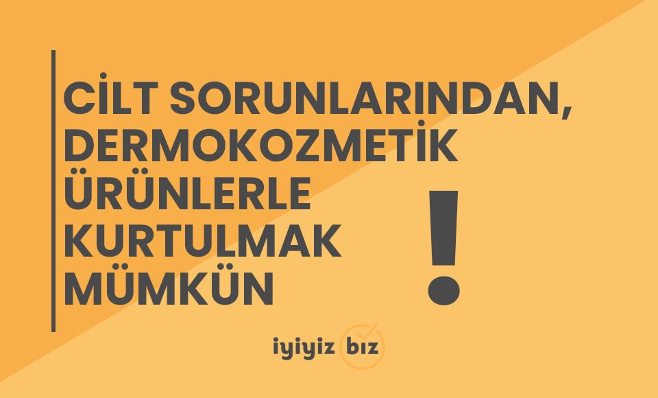 Cilt Sorunlarından Dermokozmetik Ürünlerle Kurtulmak Mümkün