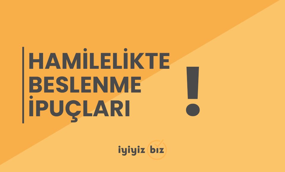 Hamilelikte Beslenme İpuçları