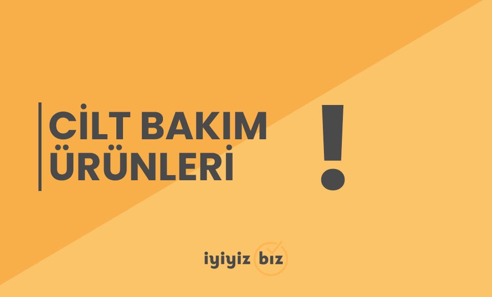 Cilt Bakımı Ürünleri